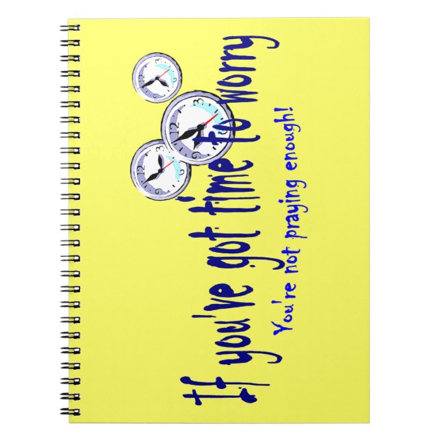 If You've Got Time to Worry... Notebook (Front)
