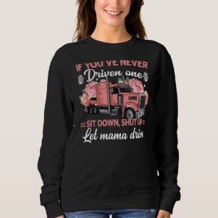 If You've Never Driven One Sit Down Shut Up Let Ma Sweatshirt