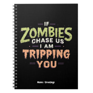 If Zombies Chase Us I’m Tripping You Funny Hallowe Notebook