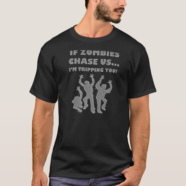 If Zombies Chase Us  I'm Tripping You  By Yoraytee T-Shirt (Front)