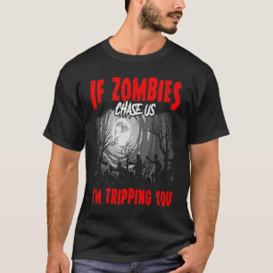 If Zombies Chase Us I'm Tripping you graphic Hall T-Shirt