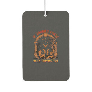 If Zombies Chase Us Im Tripping You Graveyard Bats Car Air Freshener