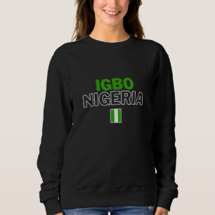 Igbo Nigeria - Ancestors Glorious Proud African Tr Sweatshirt