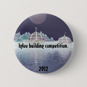 Igloo building competition 5. 6 cm round badge