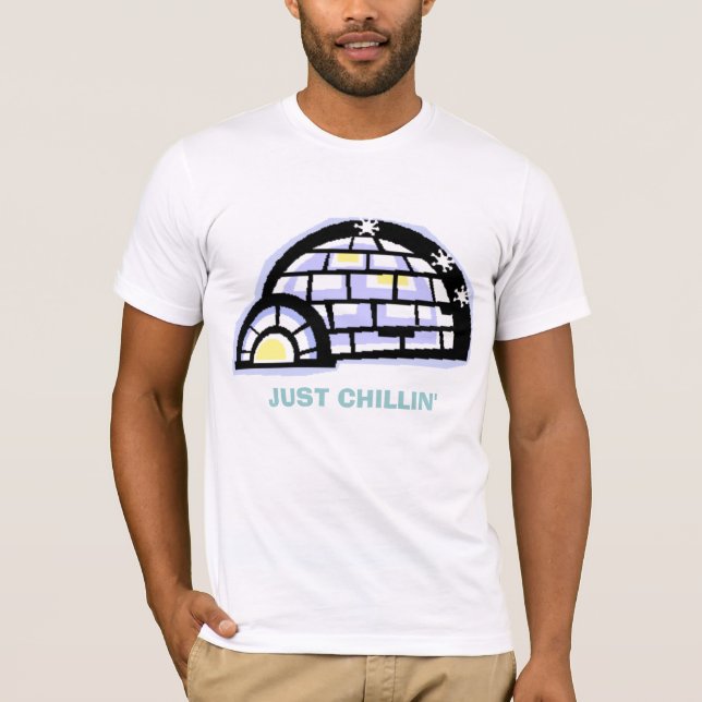 igloo, JUST CHILLIN' T-Shirt (Front)