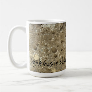 Igneous is bliss coffee mug