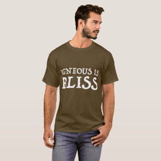 Igneous is Bliss T-Shirt