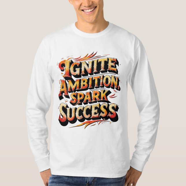 Ignite Ambition, Spark Success T-Shirt (Front)