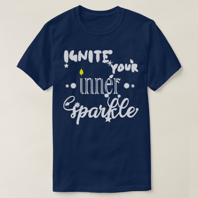 Ignite Your Inner Sparkle T-Shirt (Design Front)