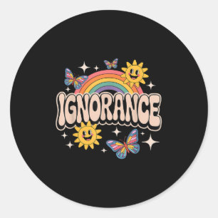 Ignorance Funny Retro Ironic Sarcastic Cute Meme  Classic Round Sticker