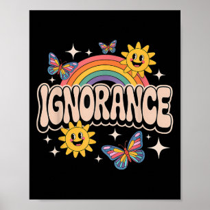 Ignorance Funny Retro Ironic Sarcastic Cute Meme  Poster