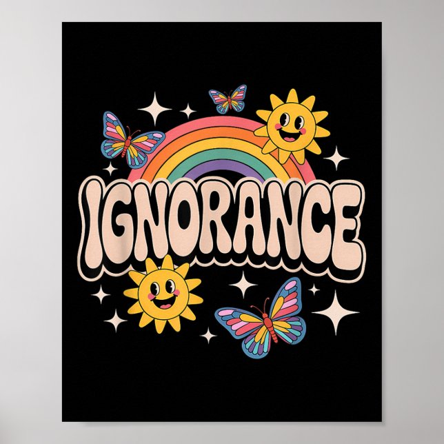 Ignorance Funny Retro Ironic Sarcastic Cute Meme  Poster (Front)