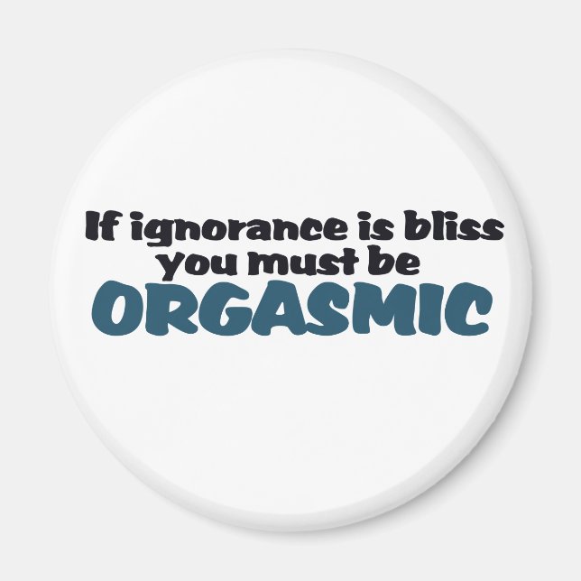 Ignorance is Bliss Magnet (Front)