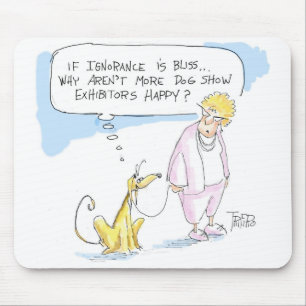 Ignorance is bliss ..... mouse mat
