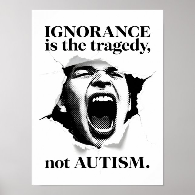 Ignorance Is the Tragedy, Not Autism - Quote B&W Poster (Front)
