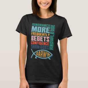 Ignorance More Frequently Begets Confidence than d T-Shirt