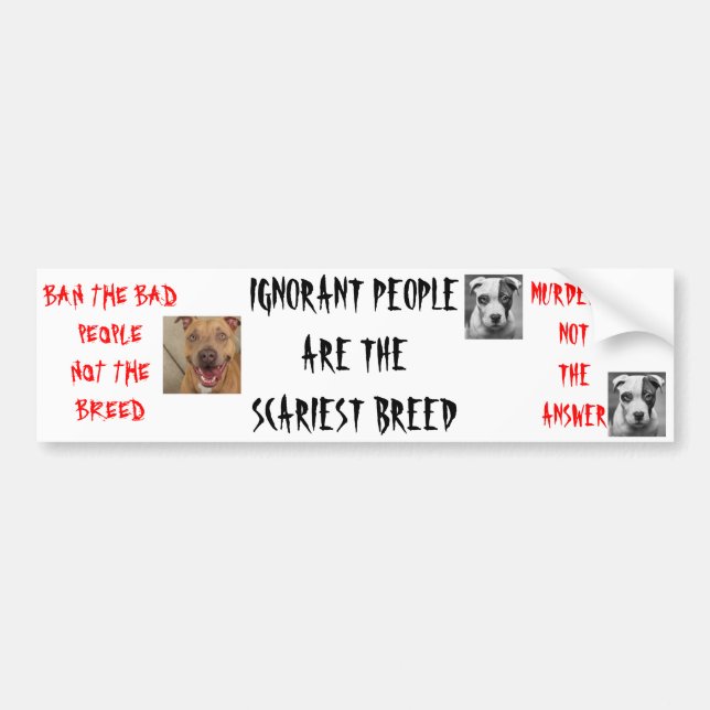 Ignorant People Are The Scariest Breed Bumper Sticker (Front)