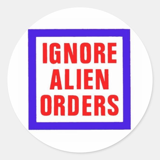 Image of Ignore Alien Orders Classic Round Sticker