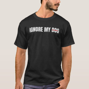 Ignore My Dog Trainer Funny Service Dog Training C T-Shirt