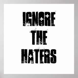Ignore the Haters Poster
