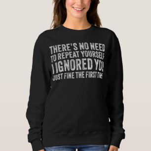 Ignored You Fine First Time Sarcastic Teen Vintag Sweatshirt
