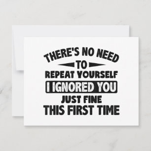 Ignored You First Time Fine Funny Sarcastic For Te