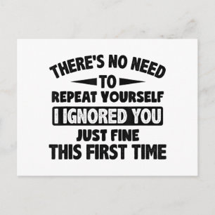 Ignored You First Time Fine Funny Sarcastic For Te Holiday Postcard