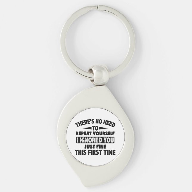 Ignored You First Time Fine Funny Sarcastic For Te Key Ring (Front)