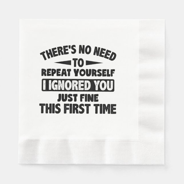 Ignored You First Time Fine Funny Sarcastic For Te Napkin (Front)