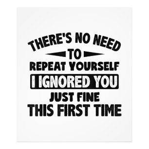 Ignored You First Time Fine Funny Sarcastic For Te Photo Print