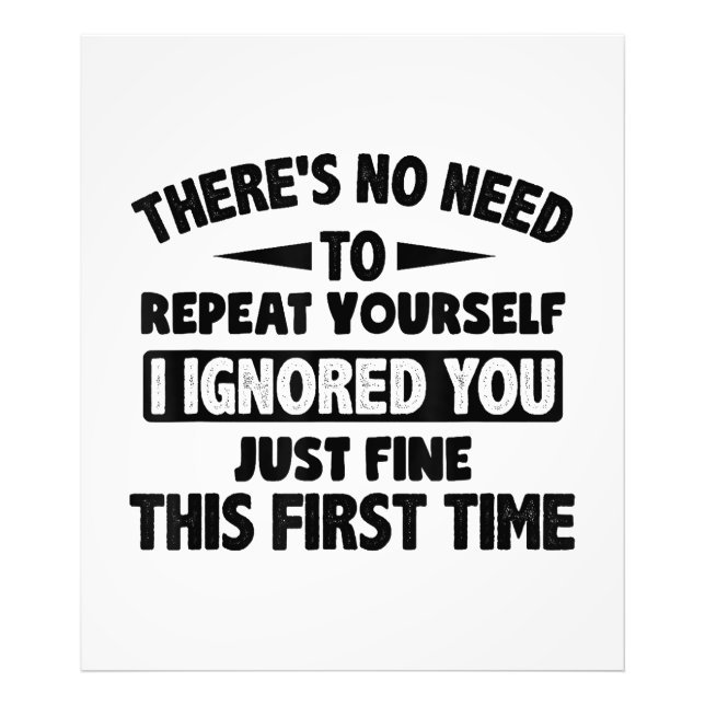 Ignored You First Time Fine Funny Sarcastic For Te Photo Print (Front)