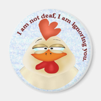 Ignoring You Chicken Magnet