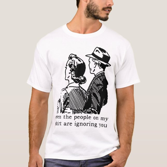 Ignoring You Funny Shirt Humour (Front)