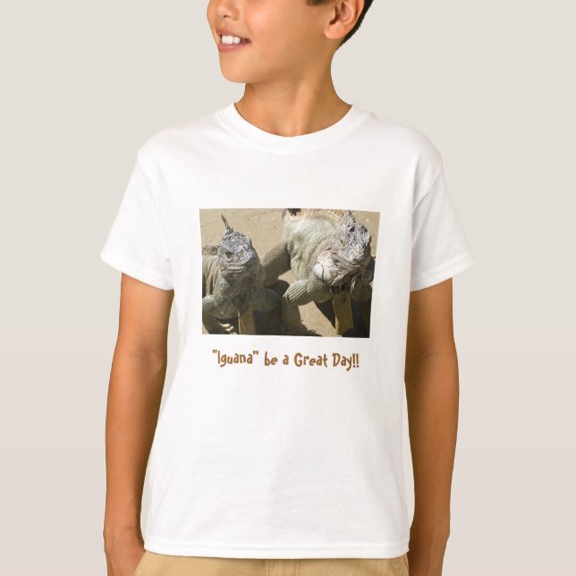 "Iguana" be a Great Day!! T-Shirt (Front)
