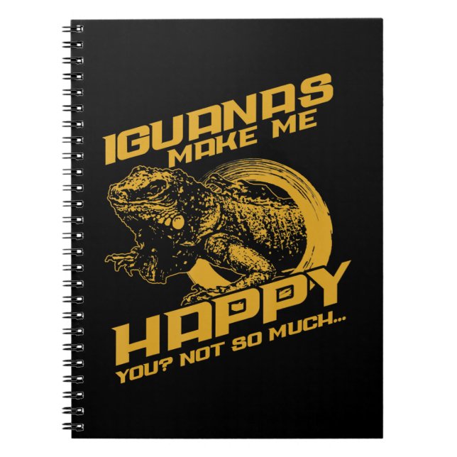 Iguana Make Me Happy Your Not So Much Notebook (Front)