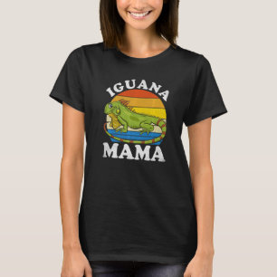 Iguana Mama Iguana Mom Iguana Lizard Pet Reptile T-Shirt