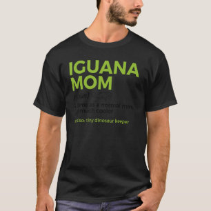 Iguana Mum Definition Funny Reptile Tiny Dinosaur  T-Shirt
