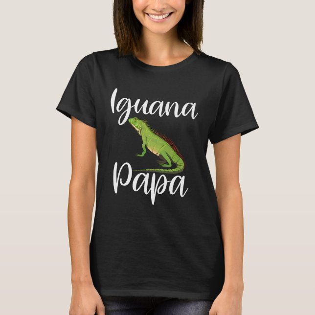 Iguana Papa  Iguana Dad Iguana Lizard Pet Reptile  T-Shirt (Front)