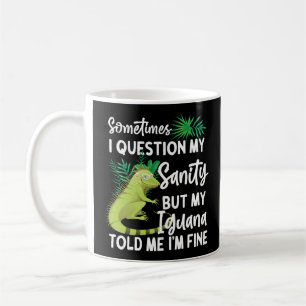 Iguana Sometimes I Question My Sanity Sometimes I Coffee Mug