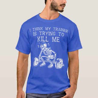 Ihink Myrainer Isryingo Kill Me Skeleton Gym Worko T-Shirt