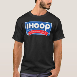 Ihoop So Please Watch Your Ankles Funny T-Shirt
