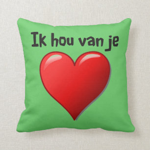 Ik hou van je - I love you in Dutch Cushion