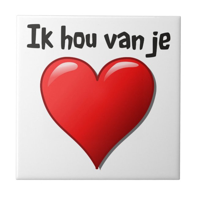 Ik hou van je - I love you in Dutch Tile (Front)