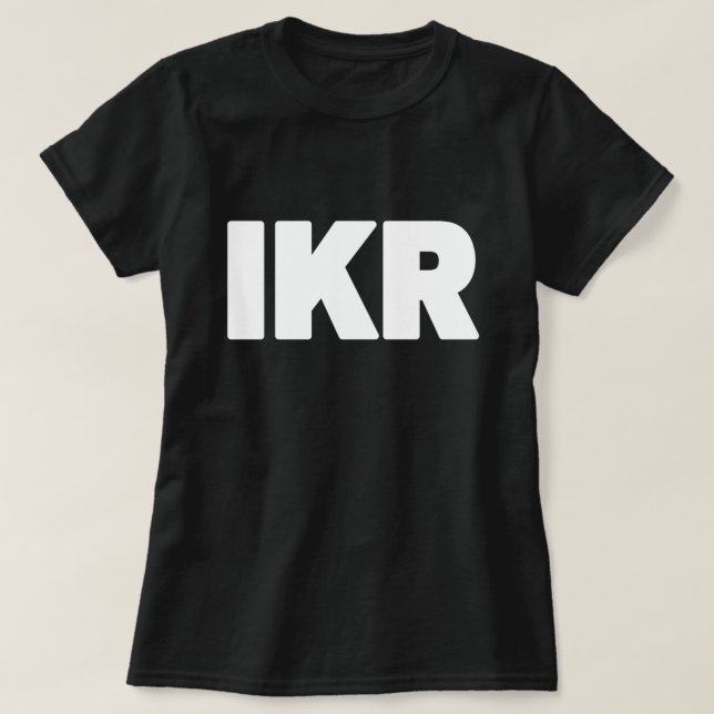 IKR | Text Slang T-Shirt (Design Front)