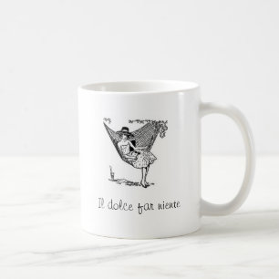 Il Dolce far niente!  Sweetness of doing nothing! Coffee Mug