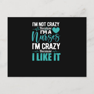 Il not crazy because im a nurse- funny nurse postcard