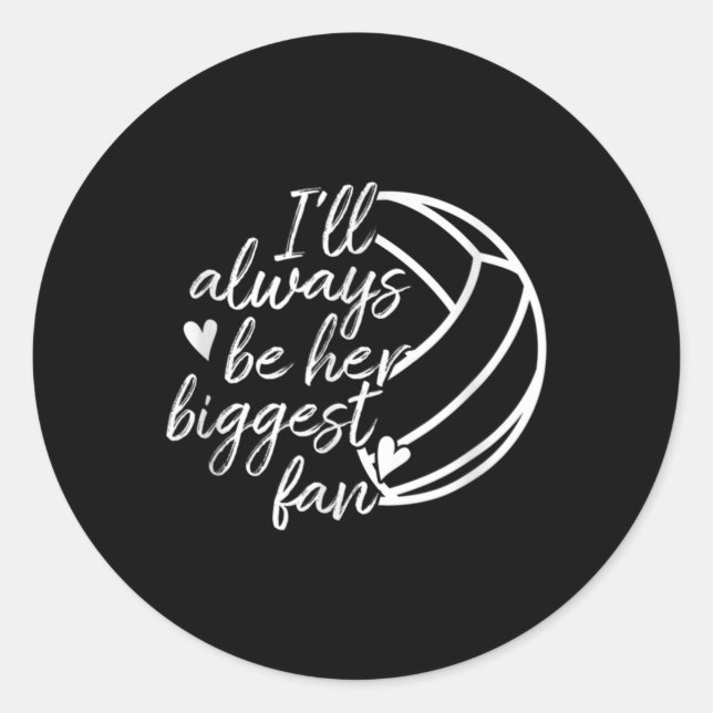 I'll Always Be Her Biggest Fan Volleyball Mom Dad  Classic Round Sticker (Front)