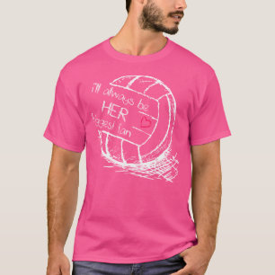 I'Ll Always Be Her Biggest Fan Volleyball Proud Mo T-Shirt