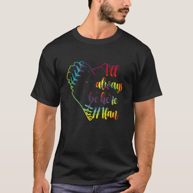 I'll Always Be Here 1 Fan Tie Dye Softball Heart 5 T-Shirt (Front)