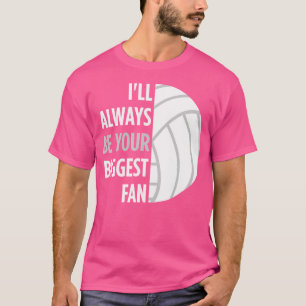 I'Ll Always Be Your Biggest Fan For Mum Dad Volley T-Shirt